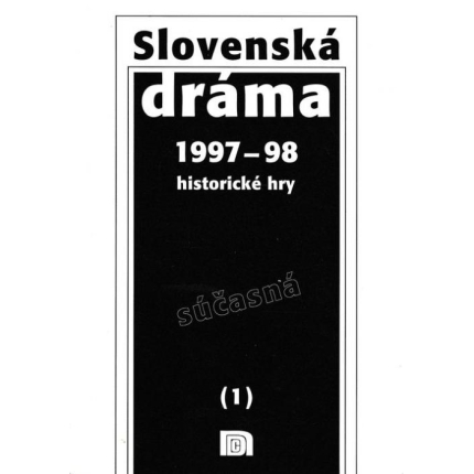 Súčasná slovenská dráma  1997 - 98 (Historické hry I. zväzok))