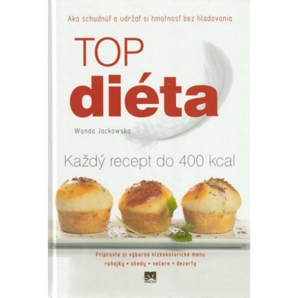 Top diéta (Ako schudnúť a udržať si hmotnosť bez hladovania - každý recept do 400 kcal)