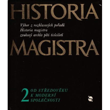 Historia magistra 2 - Od středověku k moderní společnosti