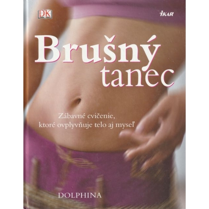Brušný tanec (Zábavné cvičenie, ktoré ovplyvňuje telo aj myseľ)