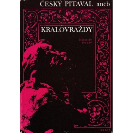 Český pitaval aneb Kralovraždy