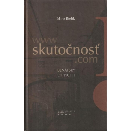 www. skutočnosť.com - Benátsky diptych I (Kniha prvá Neistý čas, isté iesto)