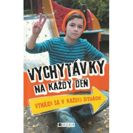 Vychytávky na každý deň (Vynájdi sa v každej situácii)