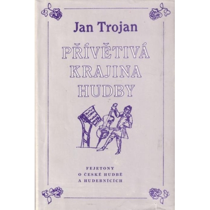 Přívetivá krajina hudby (Fejetony o české hudbě a hudebnících)