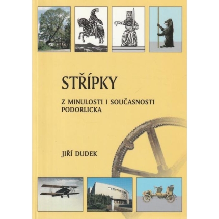 Střípky z minulosti i současnosti Podorlicka