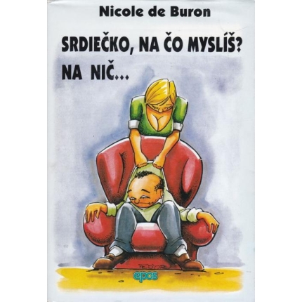 Srdiečko, na čo myslíš? Na nič...