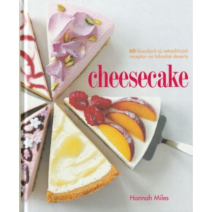 Cheesecake (60 klasických aj netradičných receptov na lahodné dezerty)