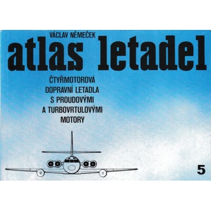 Atlas letadel 5: Čtyřmotorová dopravní letadla s proudovými a turbovrtulovými motory