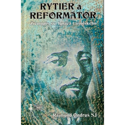 Rytier a reformátor (Životopis sv. Ignáca Loyolského)