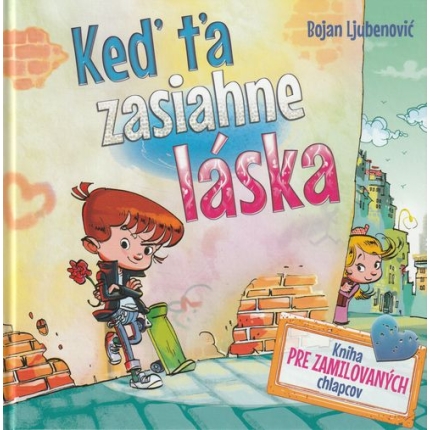 Keď ťa zasiahne láska (Kniha pre zamilovaných chlapcov)