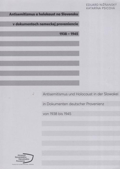 88857 Antisemitizmus a holokaust na Slovensku v dokumentoch nemeckej proveniencie 1938 - 1945 / Antisemitismus und Holocaust in der* – Obrázok 1