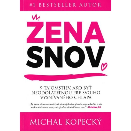 Žena snov (9 tajomstiev, ako byť neodolateľnou ženou pre svojho vysnívaného chlapa)