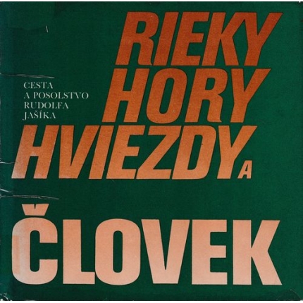 Rieky, hory, hviezdy a človek (Cesta a posolstvo Rudolfa Jašíka)