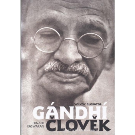 Gándhí člověk - příběh jeho transformace