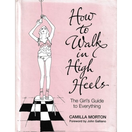 How to Walk in High Heels The Girl's Guide to Everything