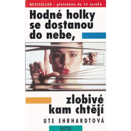 Hodné holky se dostanou do nebe, zlobivé kam chtějí