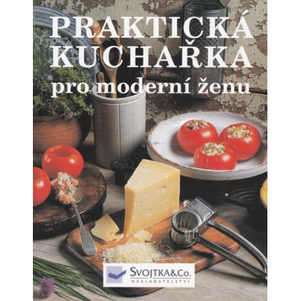 Praktická kuchařka pro moderní ženu