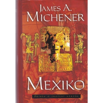 Mexiko - příběh o zrození národa