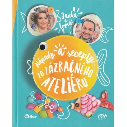 Janka a Tomáš: Nápady a recepty zo Zázračného ateliéru
