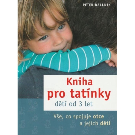 Kniha pro tatínky dětí od 3 let (Vše, co spojuje otce a jejich děti)