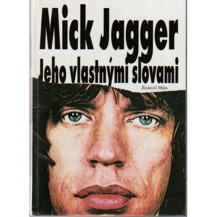 Mick Jagger jeho vlastnými slovami