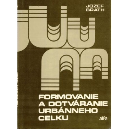 Formovanie a dotváranie urbánneho celku