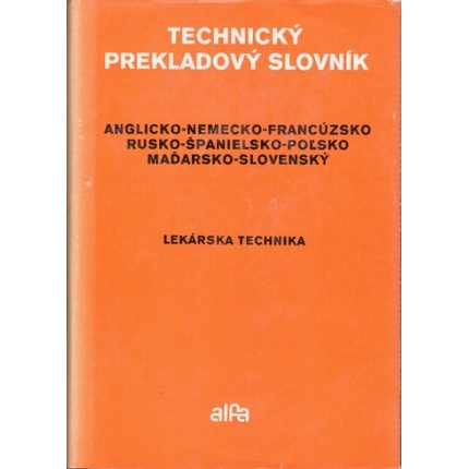 Technický prekladový slovník /Anglicko-nemecko-francúzsko-rusko-španielsko-poľsko-maďarsko-slovenský/ - Lekárska technika