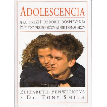 Adolescencia (Ako prežiť obdobie dospievania  - Príručka pre rodičov aj pre teenagerov)