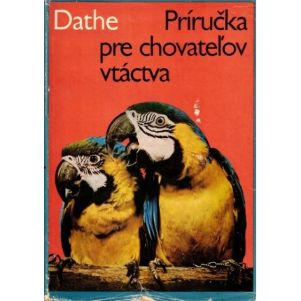 Príručka pre chovateľov vtáctva (Všeobecné zásady chovu. Papagáje. Holuby.)