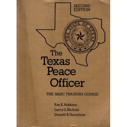 The Texas Peace Officer. The Basic Training Course