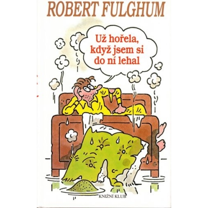 Už hořela, když jsem si do ní lehal