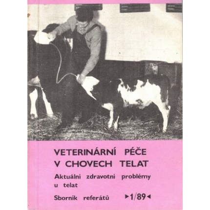 Veterinární péče v chovech telat (Sborník referátů 1/89)