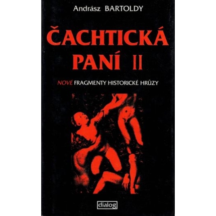 Čachtická paní II. (Nové fragmenty historické hrůzy)