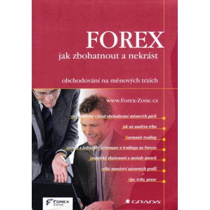 Forex - jak zbohatnout a nekrást (Obchodování na měnových trzích)
