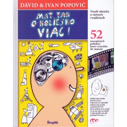 Mať tak o koliesko viac! (52 naozajstných príbehov, ktoré vymyslelo 20. storočie)