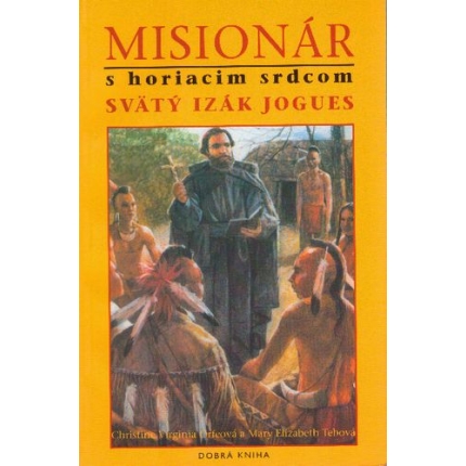 Misionár s horiacim srdcom Svätý Izák Jogues