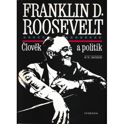 Franklin D. Roosevelt - Člověk a politik