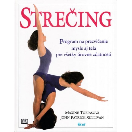 Strečing (Program ne precvičenie mysle aj tela pre všetky úrovne zdatnosti)