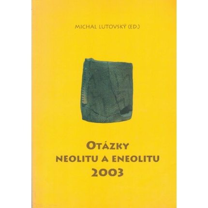 Otázky neolitu a eneolitu 2003
