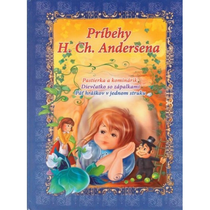 Príbehy H. Ch. Andersena (Pastierka a kominárik/ Dievčatko so zápalkami/ Päť hráškov v jednom struku)