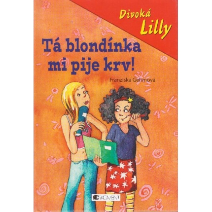 Tá blondínka mi pije krv! (séria Divoká Lilly)