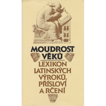 Moudrost věků (Lexikon latinských výroků, přísloví a rčení)