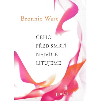 ceho pred smrti nejvice litujeme ware