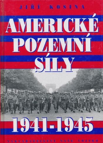 jiri kosina kniha americke pozemni sily 1941 1945 jiri kosina kniha americke pozemni sily 1941 1945