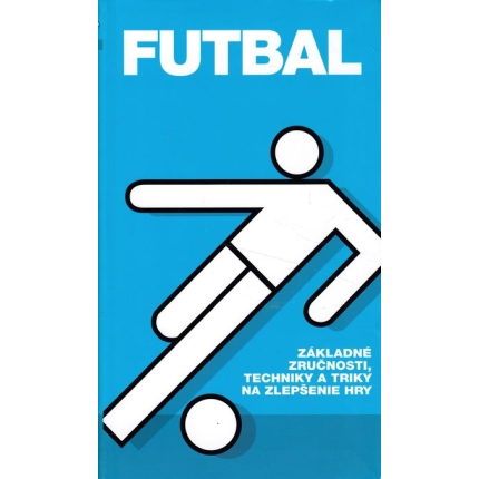 futbal zakladne zrucnosti techniky a triky