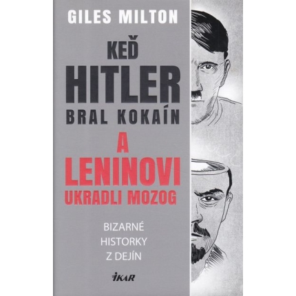 keď hitler bral kokain a leninovi ukradli mozok milton